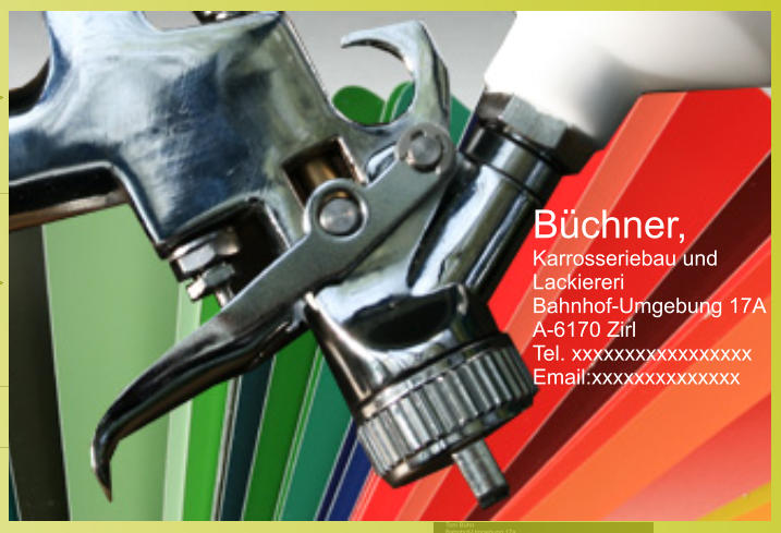 Büchner,  Karrosseriebau und  Lackiereri Bahnhof-Umgebung 17A A-6170 Zirl Tel. xxxxxxxxxxxxxxxxx Email:xxxxxxxxxxxxxx